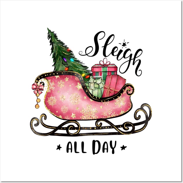 Sleigh All Day Christmas Wall Art by MZeeDesigns